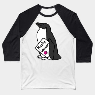 Penguin with Nasty Woman Sign Supporting Kamala Harris Baseball T-Shirt